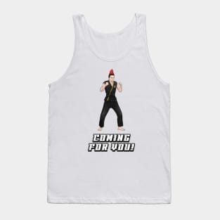 Coming For You! Tank Top